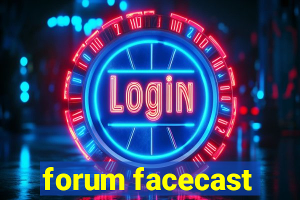 forum facecast